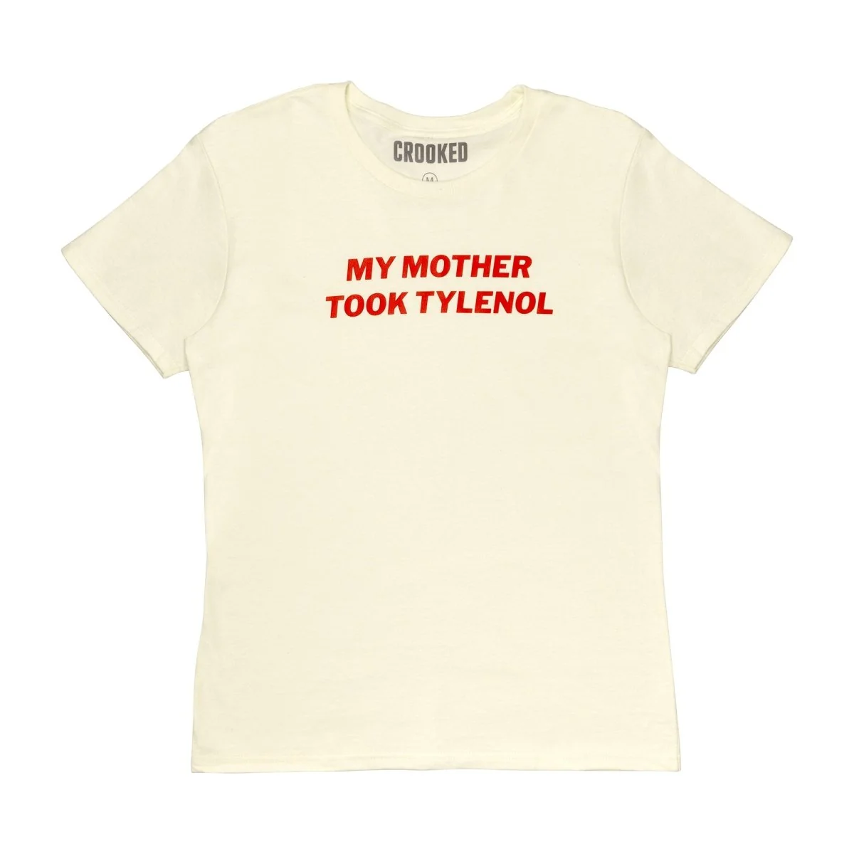 My Mother Took Tylenol Women's T-Shirt