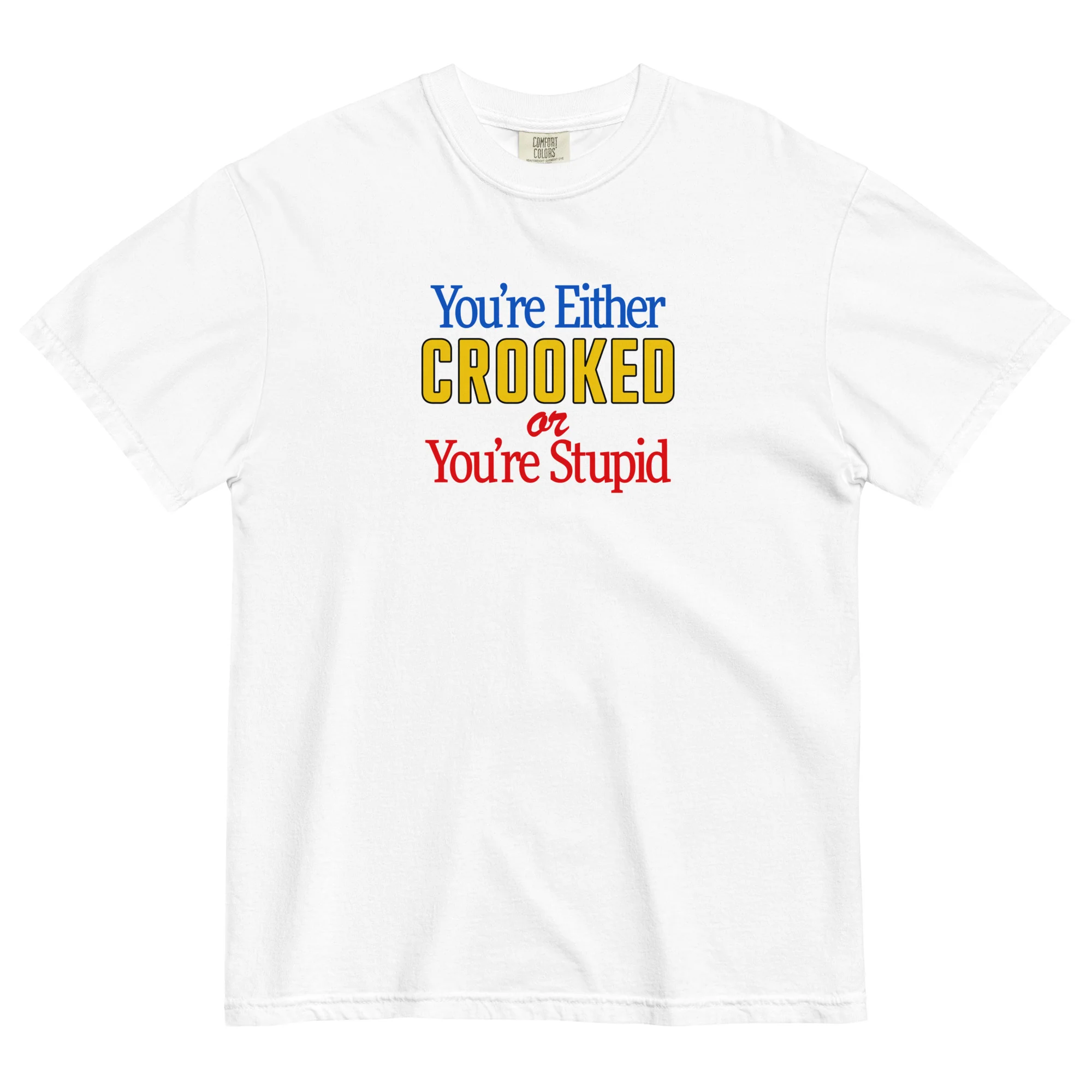 Crooked Or Stupid T-Shirt